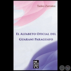 EL ALFABETO OFICIAL DEL GUARANÍ PARAGUAYO - Autor: TADEO ZARRATEA - Año 2016